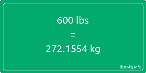 600 Lbs to Kg - 600 pounds to kilograms