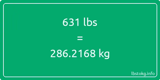 631 Lbs to Kg - 631 pounds to kilograms