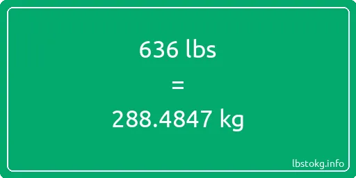 636 Lbs to Kg - 636 pounds to kilograms