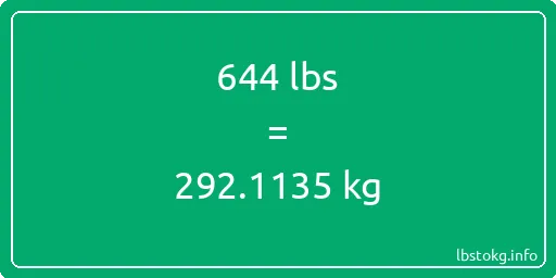 644 Lbs to Kg - 644 pounds to kilograms