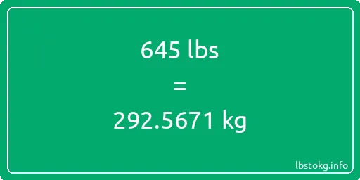 645 Lbs to Kg - 645 pounds to kilograms