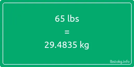 65 Lbs to Kg - 65 pounds to kilograms