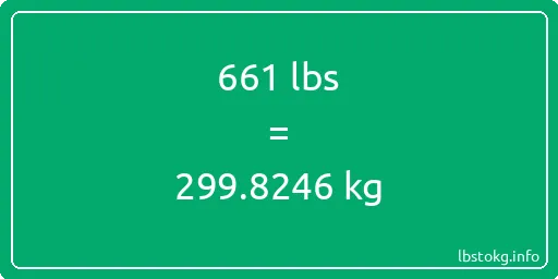 661 Lbs to Kg - 661 pounds to kilograms