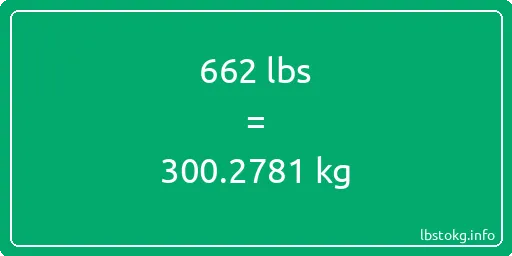 662 Lbs to Kg - 662 pounds to kilograms