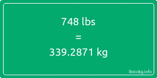 748 Lbs to Kg - 748 pounds to kilograms