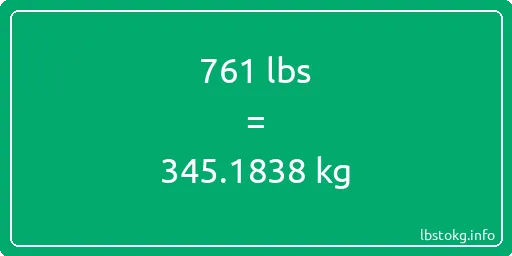 761 Lbs to Kg - 761 pounds to kilograms