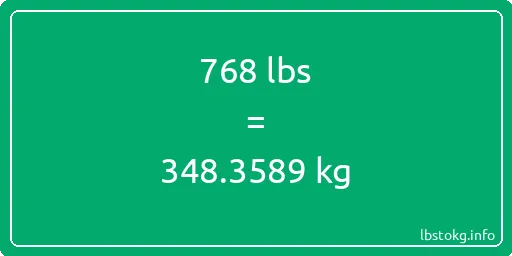 768 Lbs to Kg - 768 pounds to kilograms