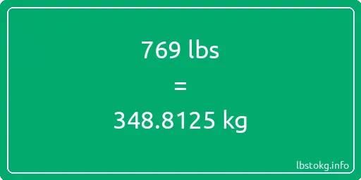 769 Lbs to Kg - 769 pounds to kilograms