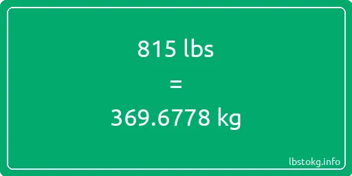 815 Lbs to Kg - 815 pounds to kilograms