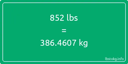 852 Lbs to Kg - 852 pounds to kilograms