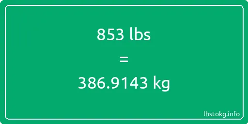 853 Lbs to Kg - 853 pounds to kilograms