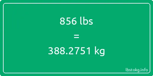 856 Lbs to Kg - 856 pounds to kilograms