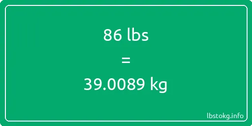 86 Lbs to Kg - 86 pounds to kilograms