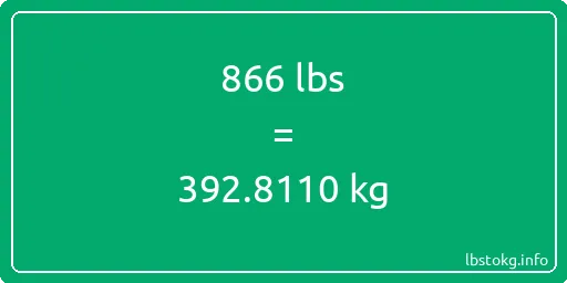 866 Lbs to Kg - 866 pounds to kilograms