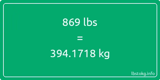 869 Lbs to Kg - 869 pounds to kilograms