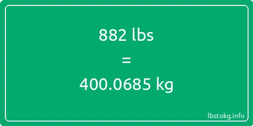 882 Lbs to Kg - 882 pounds to kilograms