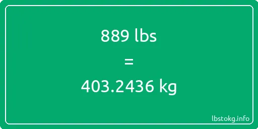 889 Lbs to Kg - 889 pounds to kilograms