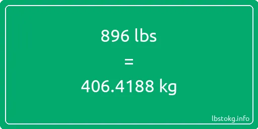 896 Lbs to Kg - 896 pounds to kilograms