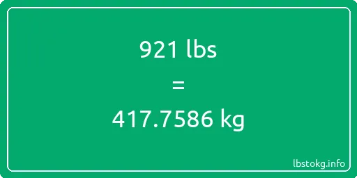 921 Lbs to Kg - 921 pounds to kilograms