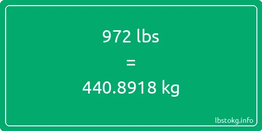 972 Lbs to Kg - 972 pounds to kilograms