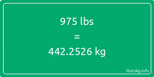 975 Lbs to Kg - 975 pounds to kilograms