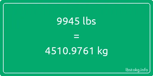 9945 Lbs to Kg - 9945 pounds to kilograms