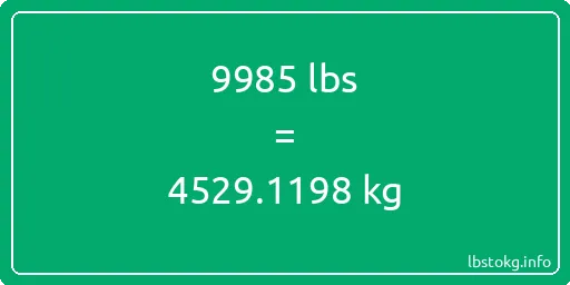 9985 Lbs to Kg - 9985 pounds to kilograms