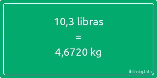 10-3 libras en kg - 10-3 libras en kilogramos