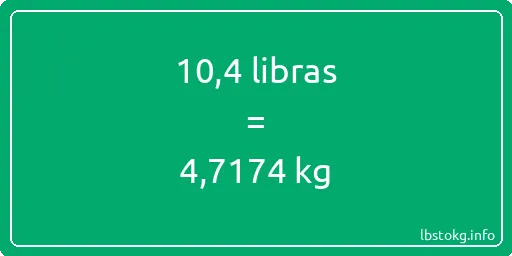 10-4 libras en kg - 10-4 libras en kilogramos