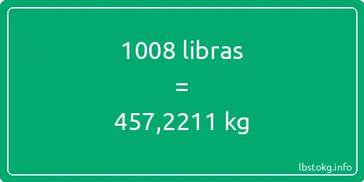 1008 libras en kg - 1008 libras en kilogramos