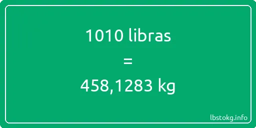 1010 libras en kg - 1010 libras en kilogramos