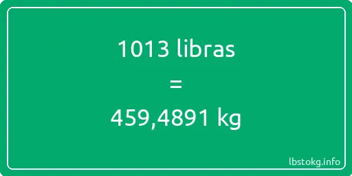 1013 libras en kg - 1013 libras en kilogramos