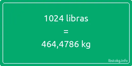 1024 libras en kg - 1024 libras en kilogramos