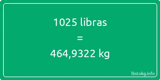 1025 libras en kg - 1025 libras en kilogramos