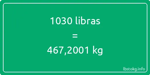 1030 libras en kg - 1030 libras en kilogramos