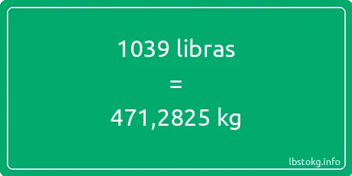 1039 libras en kg - 1039 libras en kilogramos