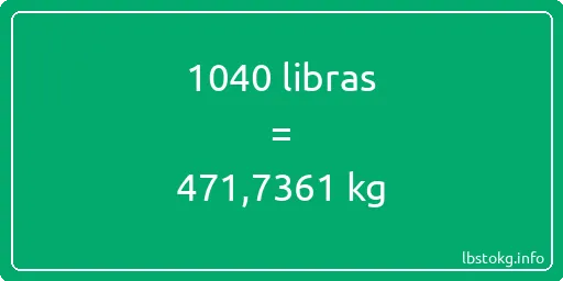 1040 libras en kg - 1040 libras en kilogramos