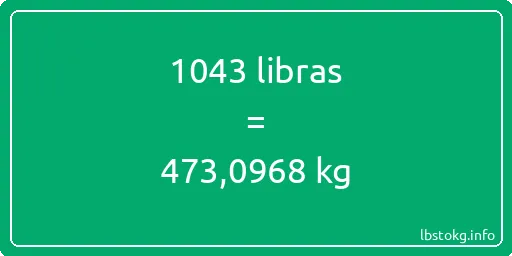 1043 libras en kg - 1043 libras en kilogramos