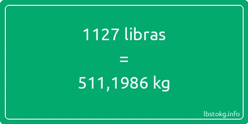 1127 libras en kg - 1127 libras en kilogramos