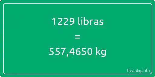 1229 libras en kg - 1229 libras en kilogramos