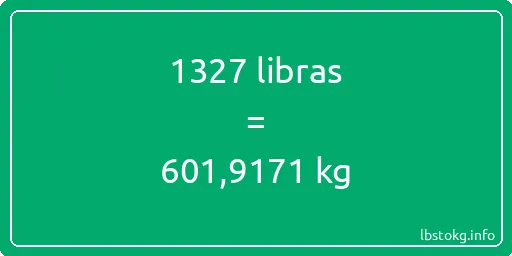 1327 libras en kg - 1327 libras en kilogramos