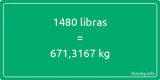 1480 libras en kg - 1480 libras en kilogramos