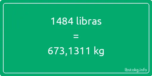 1484 libras en kg - 1484 libras en kilogramos