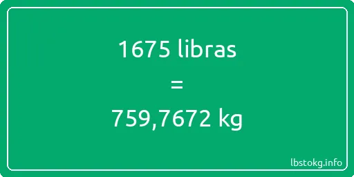 1675 libras en kg - 1675 libras en kilogramos