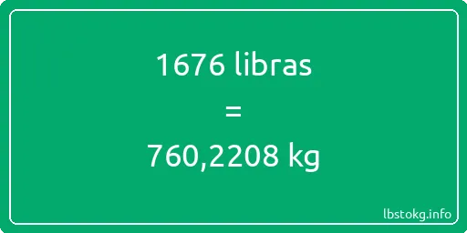 1676 libras en kg - 1676 libras en kilogramos