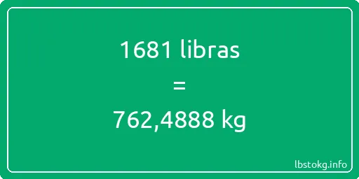 1681 libras en kg - 1681 libras en kilogramos