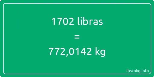 1702 libras en kg - 1702 libras en kilogramos