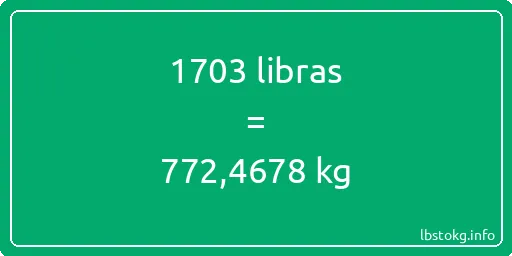 1703 libras en kg - 1703 libras en kilogramos