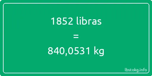 1852 libras en kg - 1852 libras en kilogramos