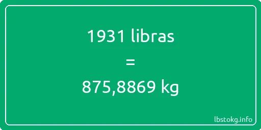 1931 libras en kg - 1931 libras en kilogramos